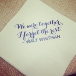 We were together. I forget the rest. - Walt Whitman